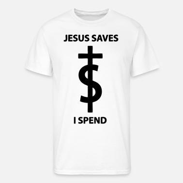 Jesus Saves I Spend' Men's T-Shirt 